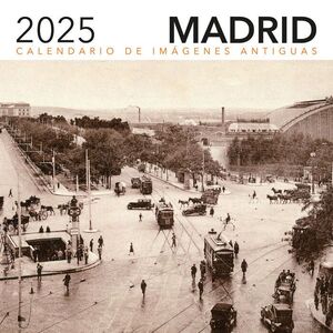 CALENDARIO 2025 DE IMÁGENES ANTIGUAS DE MADRID